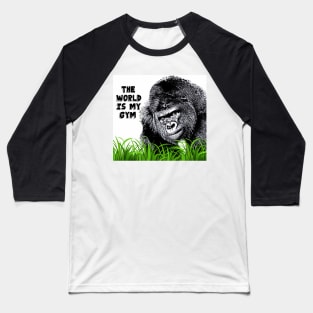 Gorilla with Attitude - The World is my Gym Baseball T-Shirt